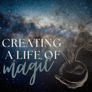 Creating a Life of Magic